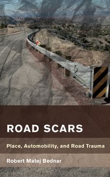 portada Road Scars: Place, Automobility, and Road Trauma (in English)