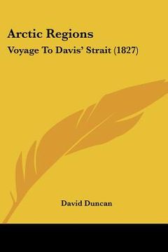 portada arctic regions: voyage to davis' strait (1827) (en Inglés)
