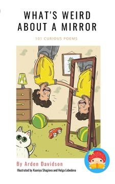 portada What's Weird About A Mirror: 101 Curious Poems by Arden Davidson