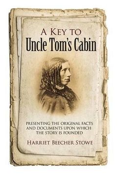 portada A key to Uncle Tom's Cabin: Presenting the Original Facts and Documents Upon Which the Story is Founded (in English)