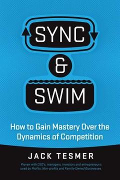 portada Sync & Swim!: How to gain Mastery over the dynamics of competition (en Inglés)