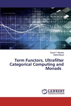 portada Term Functors, Ultrafilter Categorical Computing and Monads (in English)