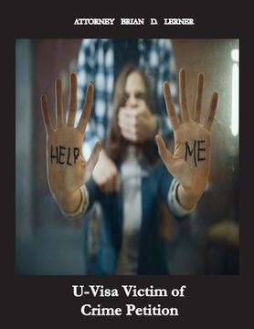 portada U Visa Victim for Crime Petition: How People Without Legal Status Can Get The U Visa If They Are Victims of Crime