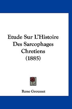 portada Etude Sur L'Histoire Des Sarcophages Chretiens (1885) (en Francés)
