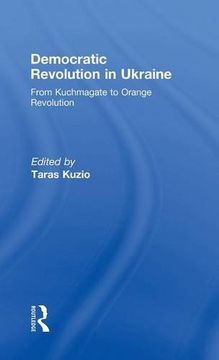 portada Democratic Revolution in Ukraine: From Kuchmagate to Orange Revolution (en Inglés)