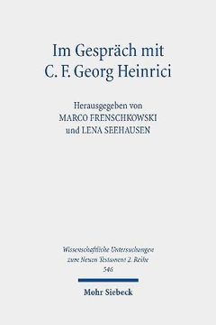 portada Im Gesprach Mit C. F. Georg Heinrici: Beitrage Zwischen Theologie Und Religionswissenschaft (en Alemán)