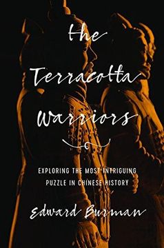 portada The Terracotta Warriors: Exploring the Most Intriguing Puzzle in Chinese History (en Inglés)