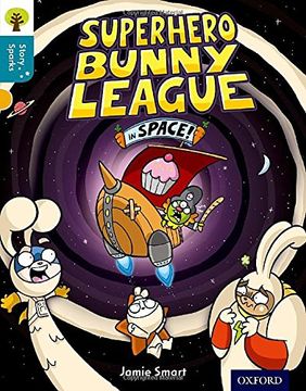 portada Oxford Reading Tree Story Sparks: Oxford Level 9: Superhero Bunny League in Space! (en Inglés)