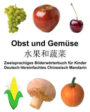 portada Deutsch-Vereinfachtes Chinesisch Mandarin Obst und Gemüse Zweisprachiges Bilderwörterbuch für Kinder (in German)