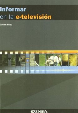 portada Informar en la E-Televisión: Curso Básico de Periodismo Audiovisual (Comunicación) (in Spanish)