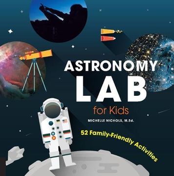 portada Astronomy Lab for Kids: 52 Family-Friendly Activities (Lab Series)