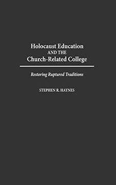 portada Holocaust Education and the Church-Related College: Restoring Ruptured Traditions (Contributions to the Study of Religion) (en Inglés)