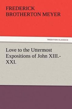 portada love to the uttermost expositions of john xiii.-xxi. (en Inglés)