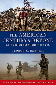 portada The American Century and Beyond: U.S. Foreign Relations, 1893-2014 (Oxford History of the United States) (en Inglés)