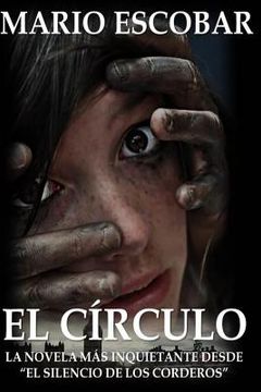 portada El Circulo: La Novelas Mas Inquietante Desde el Silencio De Los Corderos (spanish Edition) (in Spanish)