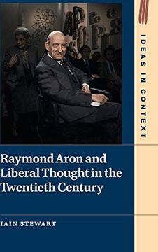 portada Raymond Aron and Liberal Thought in the Twentieth Century (Ideas in Context) (in English)