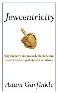 portada Jewcentricity: Why the Jews are Praised, Blamed, and Used to Explain Just About Everything 