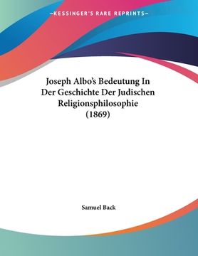 portada Joseph Albo's Bedeutung In Der Geschichte Der Judischen Religionsphilosophie (1869) (en Alemán)