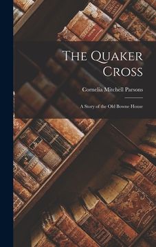 portada The Quaker Cross: A Story of the Old Bowne House (en Inglés)