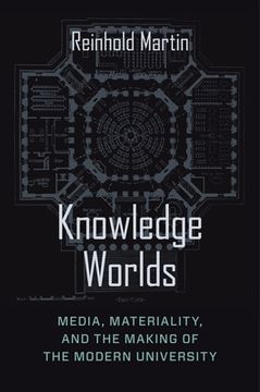 portada Knowledge Worlds: Media, Materiality, and the Making of the Modern University (in English)