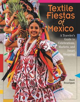 portada Textile Fiestas of Mexico: A Traveler's Guide to Celebrations, Markets and Smart Shopping