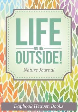 portada Life On The Outside! Nature Journal (en Inglés)