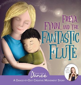 portada Freya, Fynn, and the Fantastic Flute: A Dance-It-Out Creative Movement Story for Young Movers