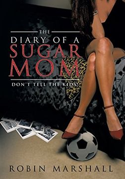 portada The Diary of a Sugar Mom: Don't Tell the Kids! (en Inglés)