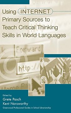 portada Using Internet Primary Sources to Teach Critical Thinking Skills in World Languages: (Greenwood Professional Guides in School Librarianship) (en Inglés)