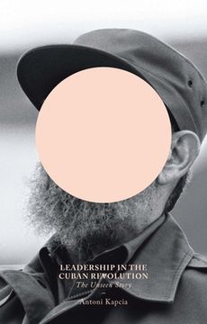 portada Leadership in the Cuban Revolution: The Unseen Story (in English)