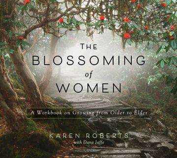 portada The Blossoming of Women: A Workbook on Growing from Older to Elder (en Inglés)