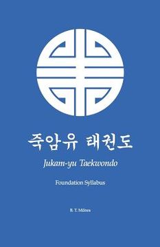 portada Jukam-yu Taekwondo: Foundation Syllabus (en Inglés)