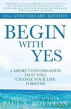 portada Begin With Yes: 10Th Anniversary Edition (en Inglés)
