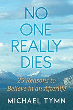 portada No one Really Dies: 25 Reasons to Believe in an Afterlife 