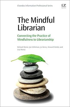portada The Mindful Librarian: Connecting the Practice of Mindfulness to Librarianship (Chandos Information Professional) (en Inglés)