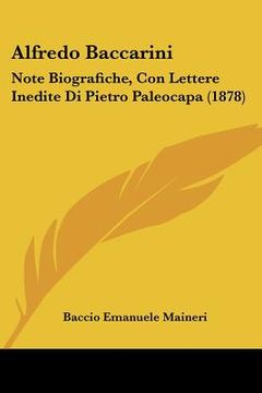 portada alfredo baccarini: note biografiche, con lettere inedite di pietro paleocapa (1878) (en Inglés)