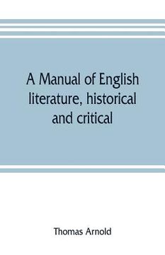portada A manual of English literature, historical and critical: with an appendix on English metres (in English)