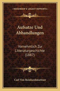 portada Aufsatze Und Abhandlungen: Vornehmlich Zur Litteraturgeschichte (1887) (en Alemán)