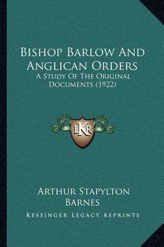 portada bishop barlow and anglican orders: a study of the original documents (1922) (en Inglés)