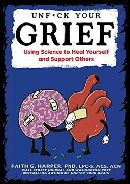 portada Unfuck Your Grief: Using Science to Heal Yourself and Support Others (5-Minute Therapy) (in English)