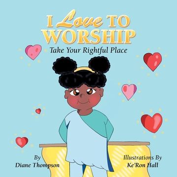 portada I Love to Worship: Take Your Rightful Place (in English)