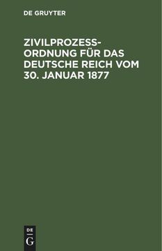 portada Zivilprozeßordnung für das Deutsche Reich vom 30. Januar 1877 (en Alemán)