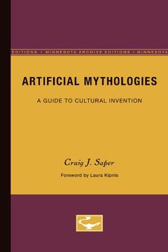 portada Artificial Mythologies: A Guide to Cultural Invention (in English)