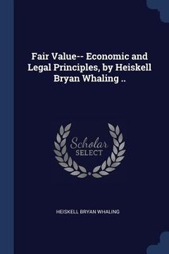 portada Fair Value-- Economic and Legal Principles, by Heiskell Bryan Whaling .. (en Inglés)