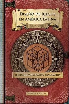 portada Diseño Y Narrativa Transmedia: Teoría Y Práctica (diseño De Juegos En América Latina Ii) (volume 2) (spanish Edition)