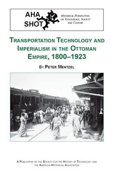 portada Transportation Technology and Imperialism in the Ottoman Empire, 1800-1923 (SHOT Historical Perspectives on Technology)