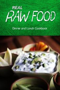 portada Real Raw Food - Dinner and Lunch Cookbook: Raw diet cookbook for the raw lifestyle