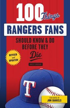 portada 100 Things Rangers Fans Should Know & Do Before They Die (en Inglés)