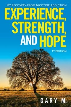 portada Experience, Strength, and Hope: My Recovery from Nicotine Addiction (en Inglés)