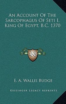 portada an account of the sarcophagus of seti i, king of egypt, b.c. 1370 (en Inglés)